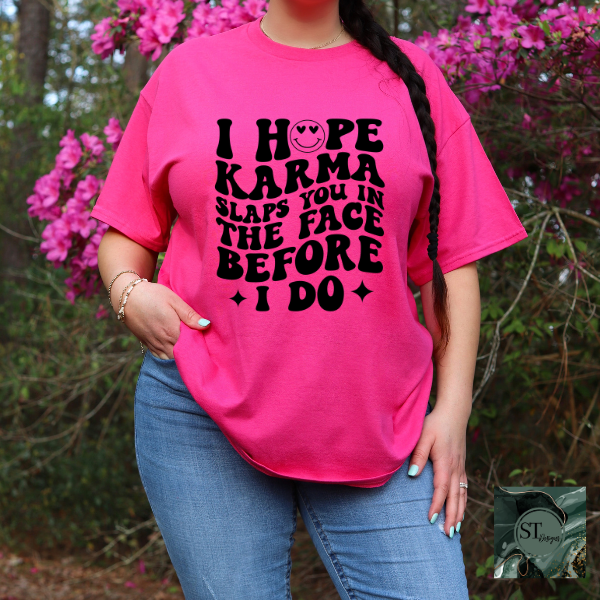 I hope karma slaps you in the face T-Shirt
