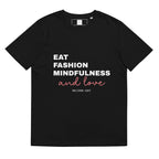 Eat, Fashion Mindfulness and Love Unisex organic cotton t-shirt - unisex t-shirt